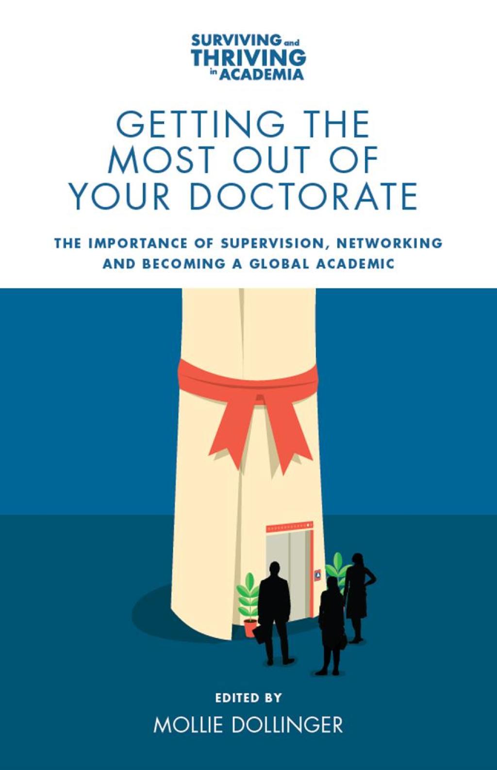 Getting the Most Out of Your Doctorate The Importance of Supervision, Networking and Becoming a Global Academic - (PDF/EPUB Version)