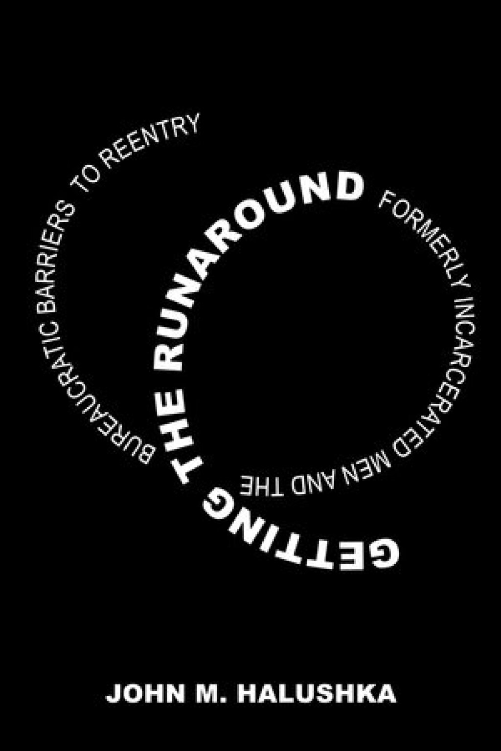 Getting the Runaround Formerly Incarcerated Men and the Bureaucratic Barriers to Reentry 1st Edition - (PDF/EPUB Version)