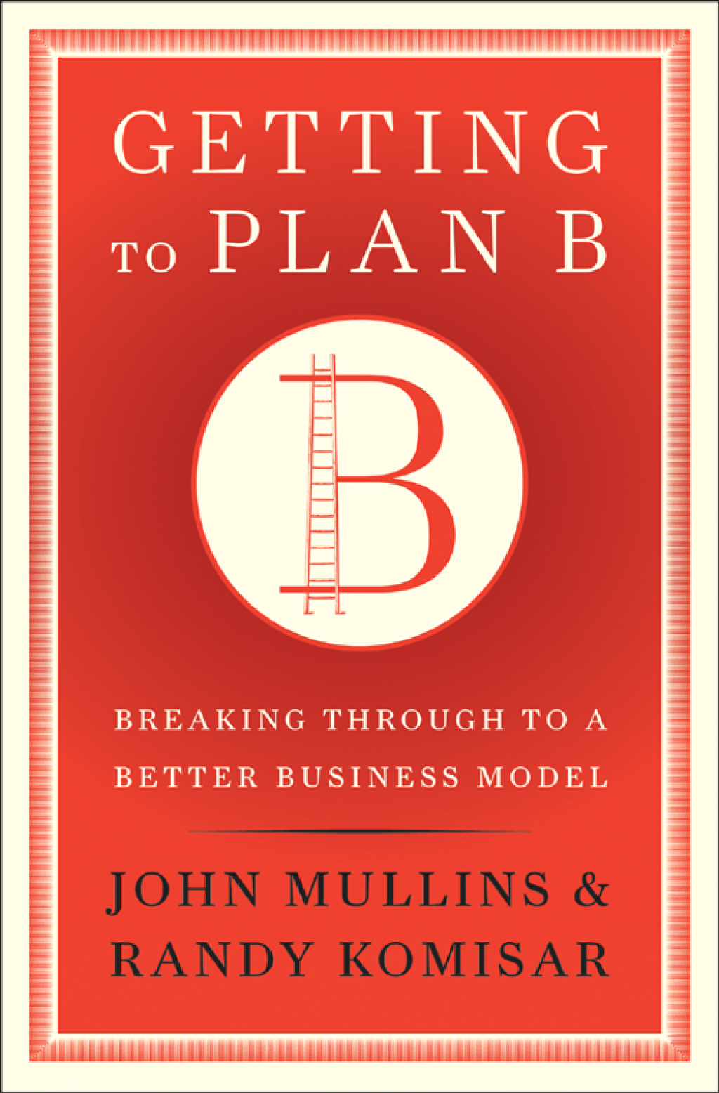 Getting to Plan B Breaking Through to a Better Business Model - (PDF/EPUB Version)