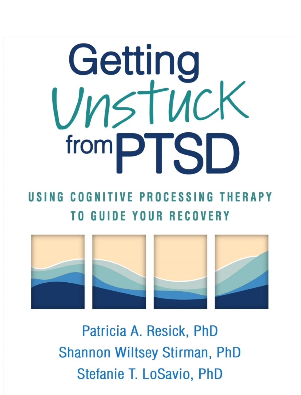 Getting Unstuck from PTSD Using Cognitive Processing Therapy to Guide Your Recovery - (PDF/EPUB Version)