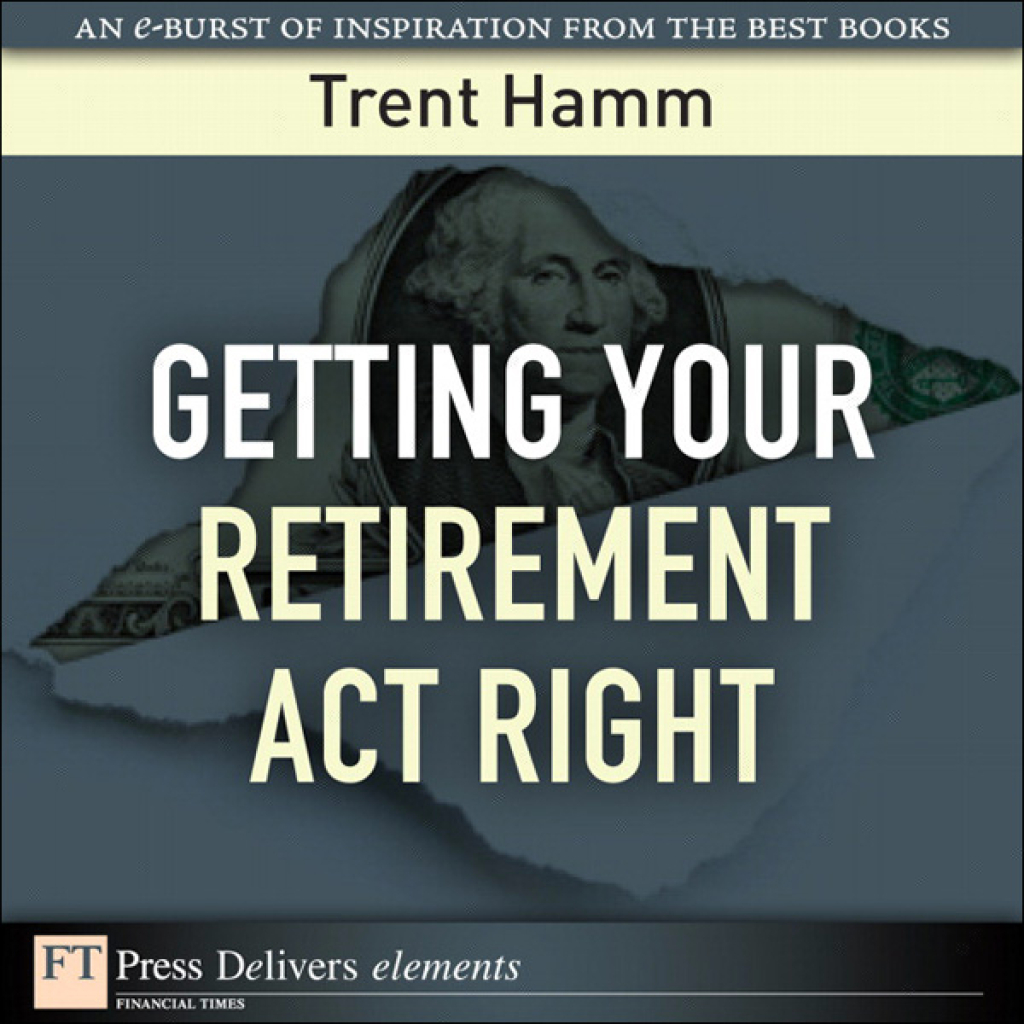 Getting Your Retirement Act Right 1st Edition - (PDF/EPUB Version)