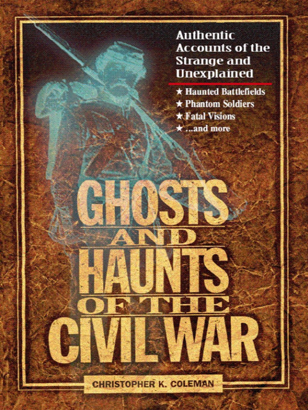 Ghosts and Haunts of the Civil War Authentic Accounts of the Strange and Unexplained - (PDF/EPUB Version)