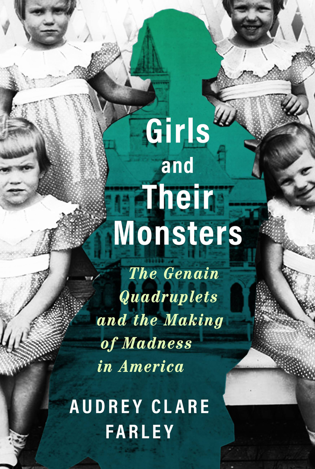 Girls and Their Monsters The Genain Quadruplets and the Making of Madness in America - (PDF/EPUB Version)