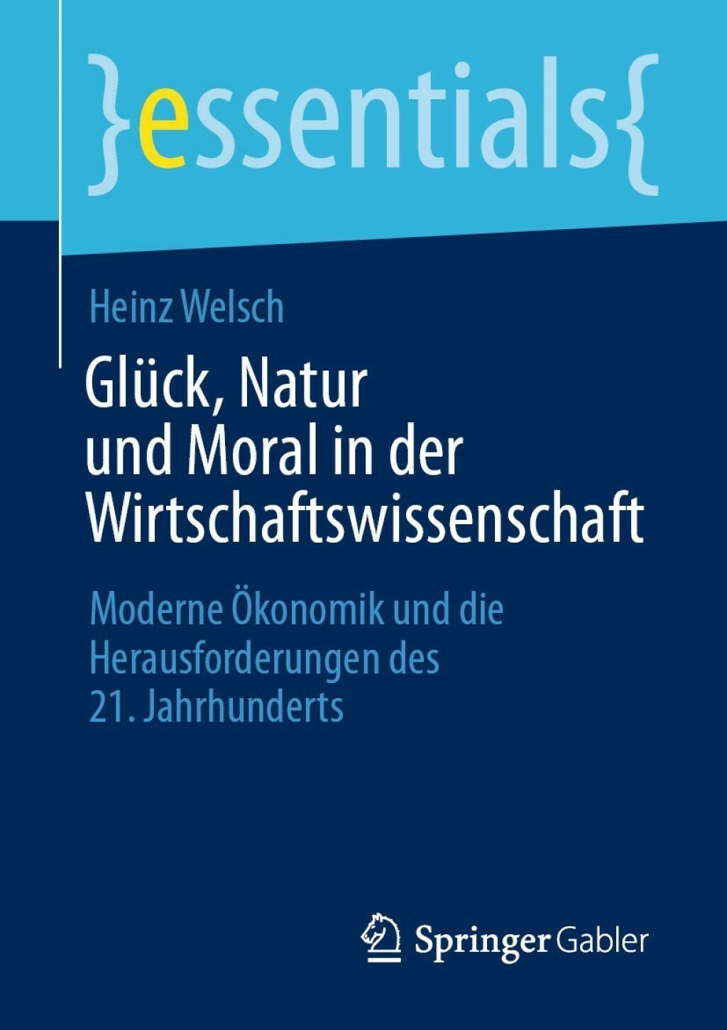 GlÃ¼ck, Natur und Moral in der Wirtschaftswissenschaft Moderne Ã–konomik und die Herausforderungen des 21. Jahrhunderts - (PDF/EPUB Version)