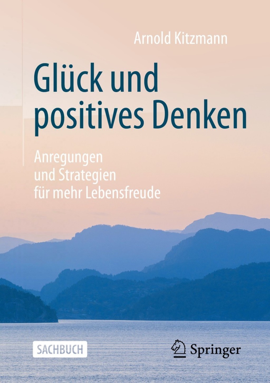 GlÃ¼ck und positives Denken Anregungen und Strategien fÃ¼r mehr Lebensfreude - (PDF/EPUB Version)