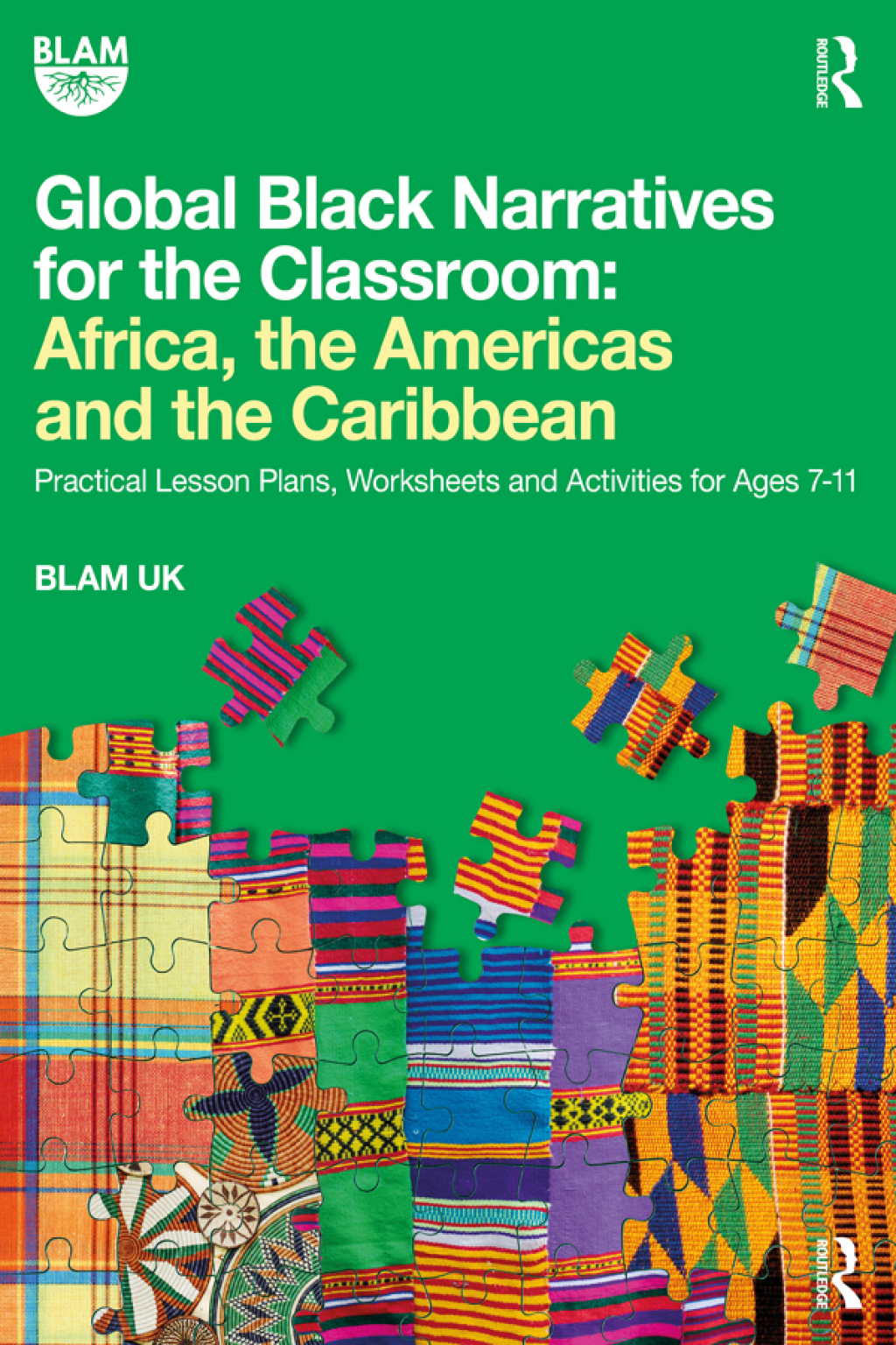 Global Black Narratives for the Classroom: Africa, the Americas and the Caribbean Practical Lesson Plans, Worksheets and Activities for Ages 7-11 1st Edition - (PDF/EPUB Version)