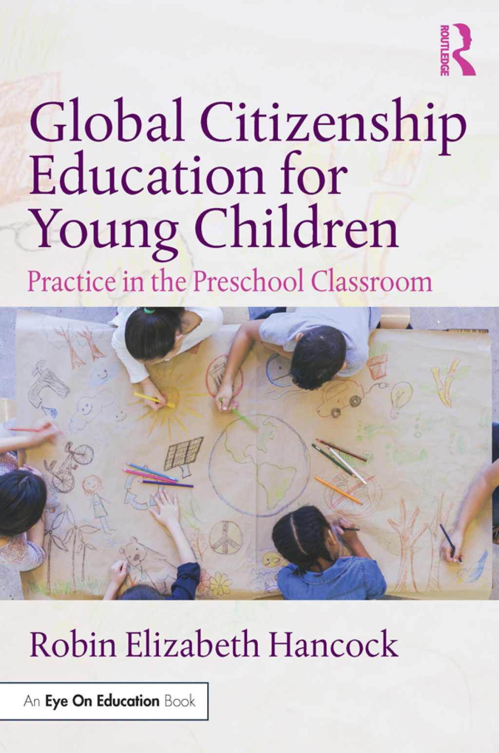 Global Citizenship Education for Young Children Practice in the Preschool Classroom 1st Edition - (PDF/EPUB Version)