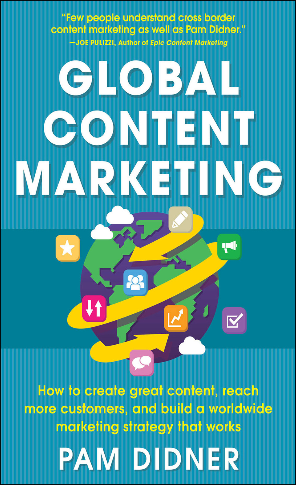 Global Content Marketing: How to Create Great Content, Reach More Customers, and Build a Worldwide Marketing Strategy that Works 1st Edition - (PDF/EPUB Version)