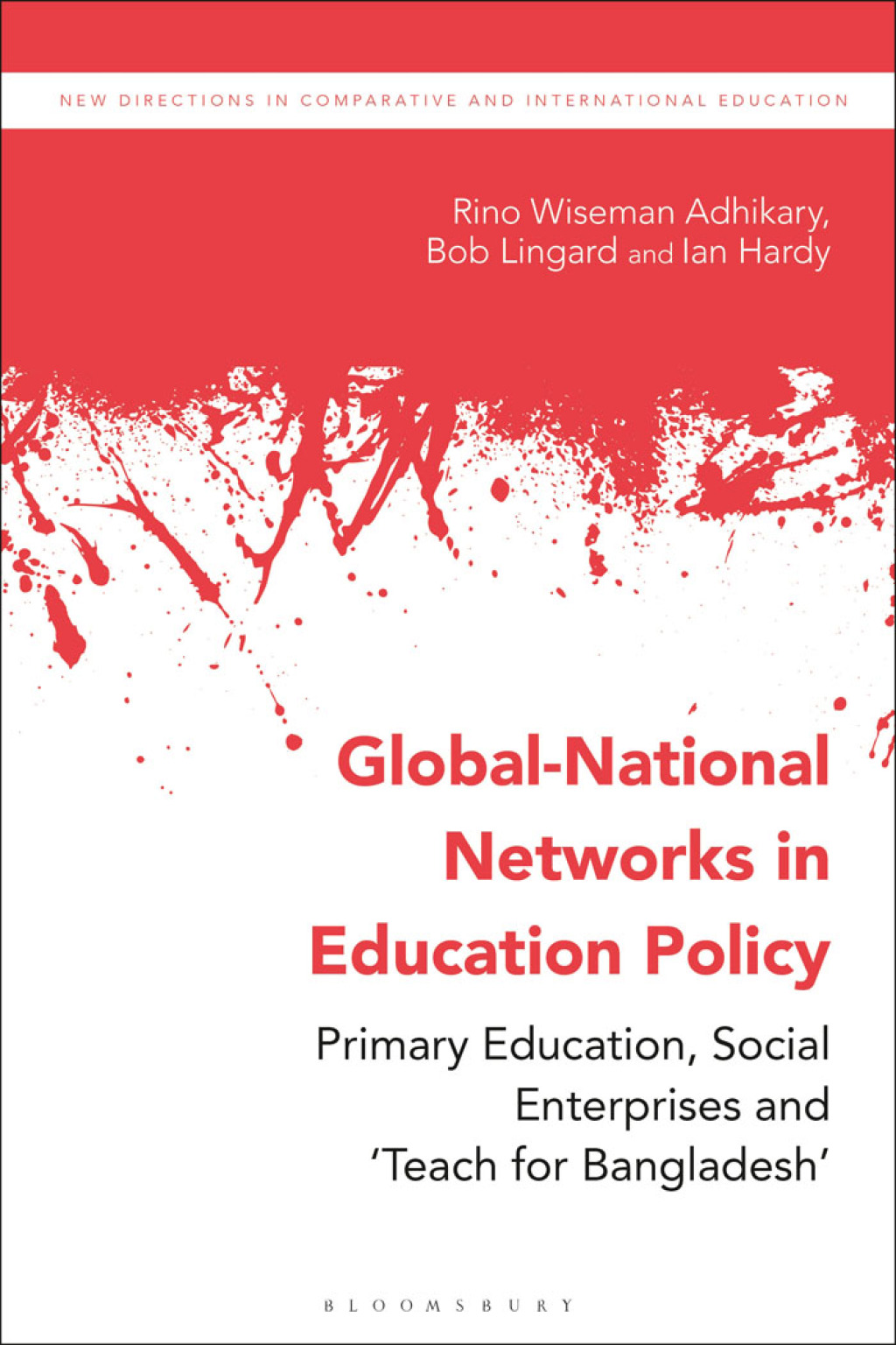 Global-National Networks in Education Policy Primary Education, Social Enterprises and â€˜Teach for Bangladeshâ€™ 1st Edition - (PDF/EPUB Version)