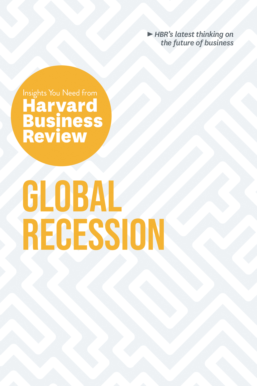 Global Recession: The Insights You Need from Harvard Business Review - (PDF/EPUB Version)