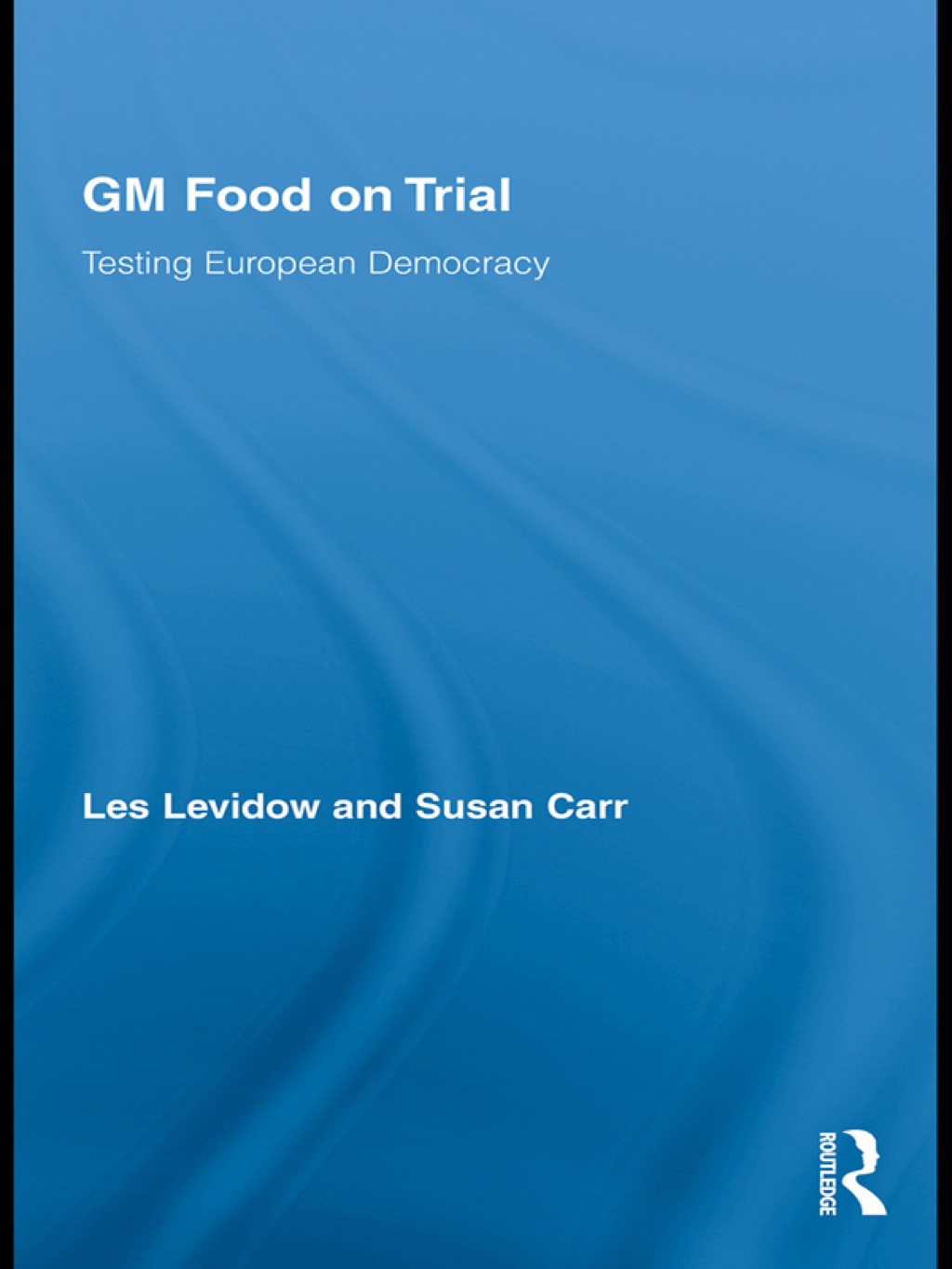 GM Food on Trial Testing European Democracy 1st Edition - (PDF/EPUB Version)