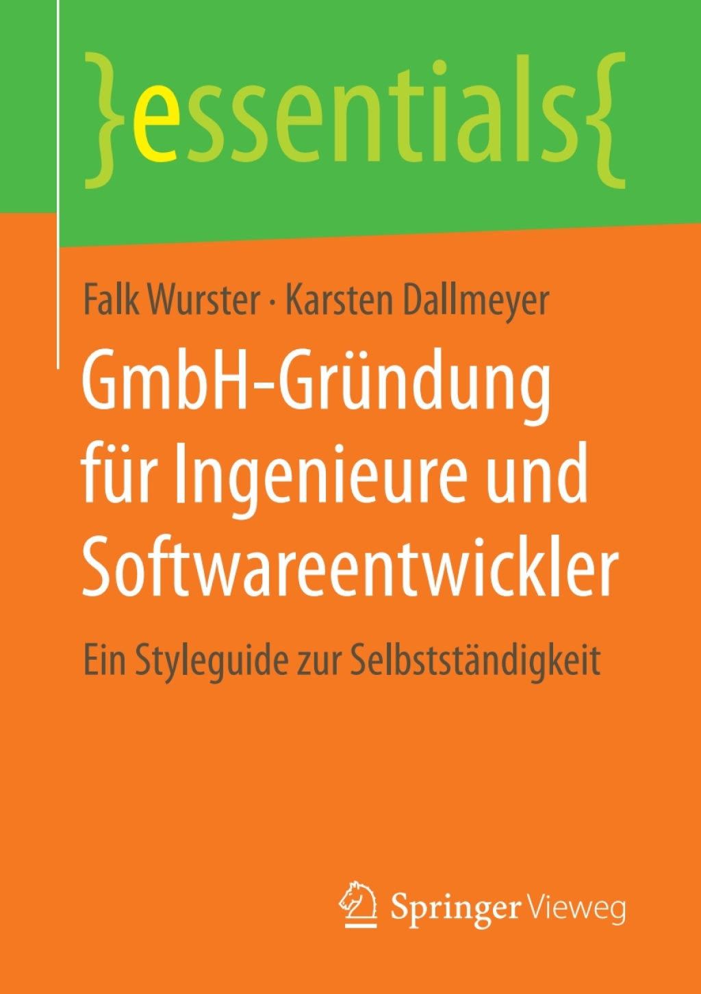 GmbH-GrÃ¼ndung fÃ¼r Ingenieure und Softwareentwickler Ein Styleguide zur SelbststÃ¤ndigkeit - (PDF/EPUB Version)