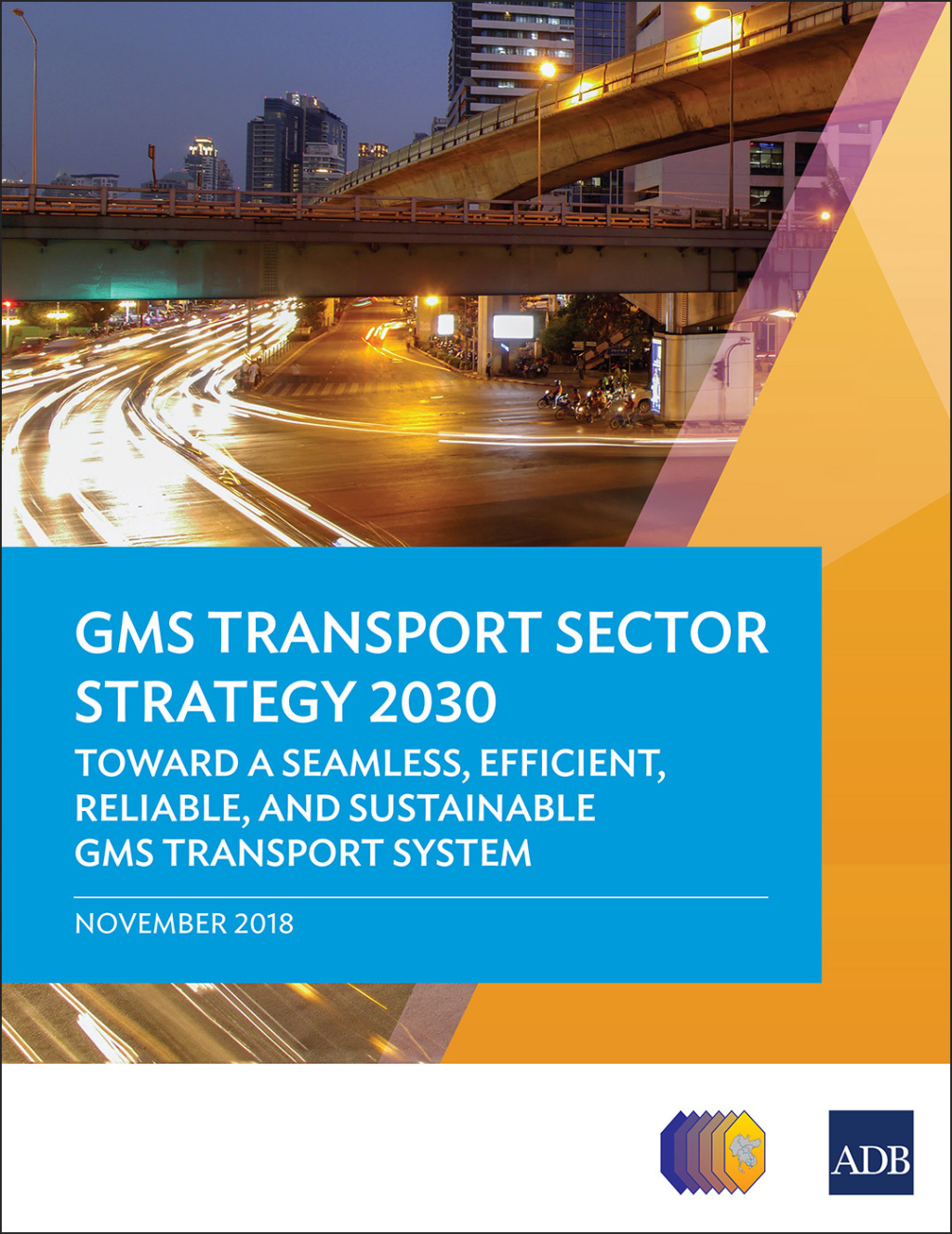 GMS Transport Sector Strategy 2030 Toward a Seamless, Efficient, Reliable, and Sustainable GMS Transport System - (PDF/EPUB Version)