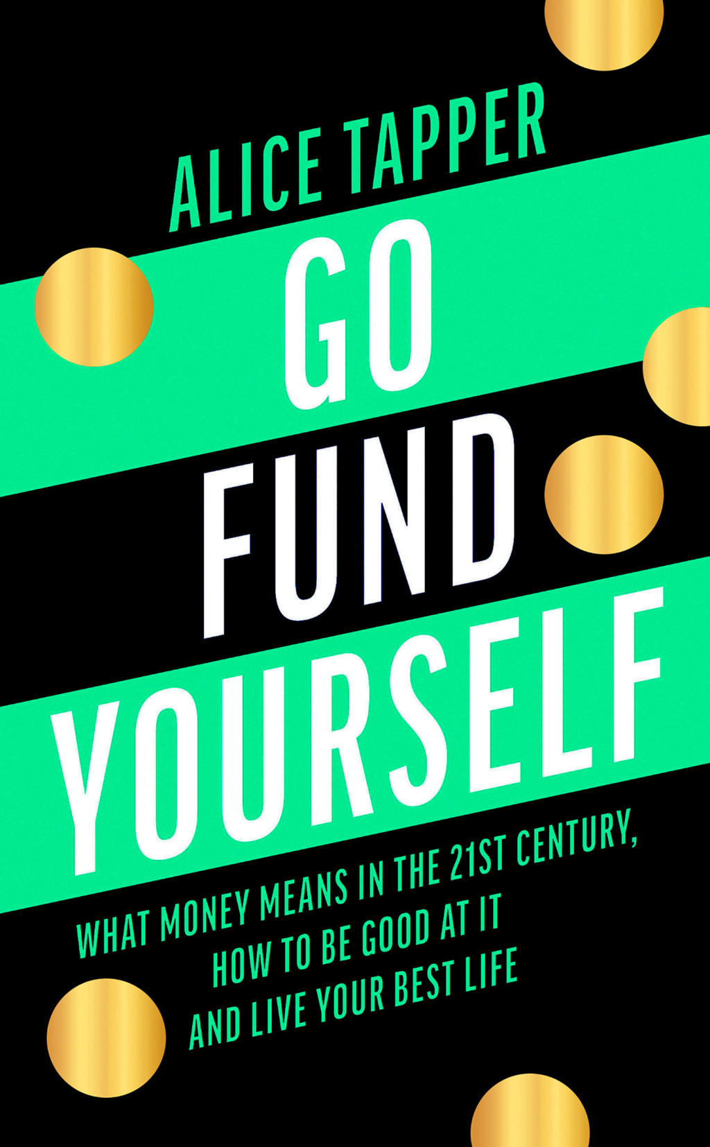 Go Fund Yourself What Money Means in the 21st Century, How to be Good at it and Live Your Best Life 1st Edition - (PDF/EPUB Version)