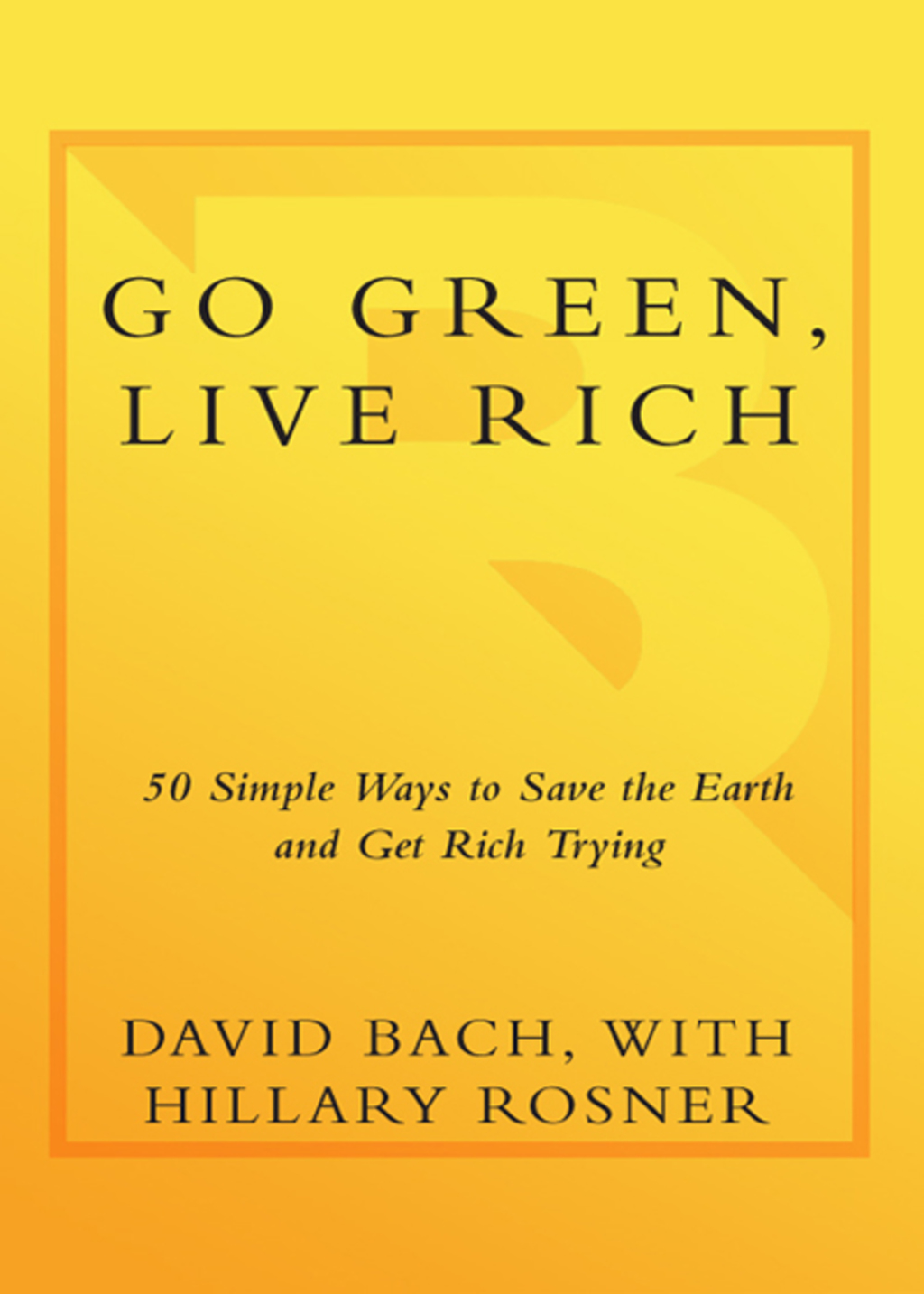 Go Green, Live Rich 50 Simple Ways to Save the Earth and Get Rich Trying - (PDF/EPUB Version)