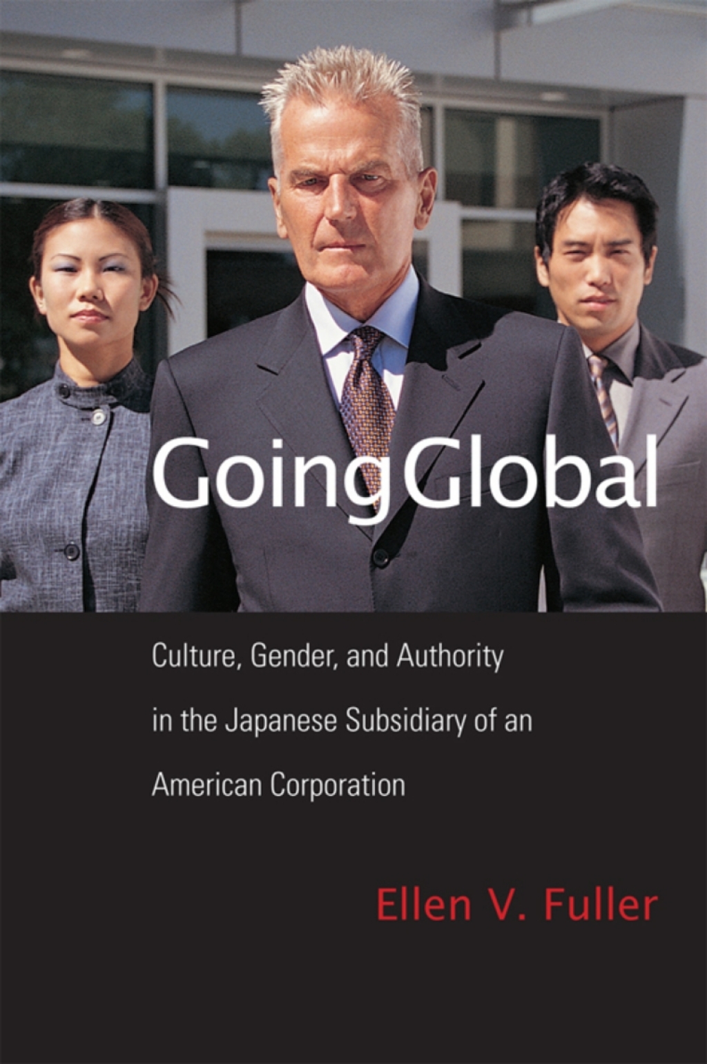 Going Global Culture, Gender, and Authority in the Japanese Subsidiary of an American Corporation - (PDF/EPUB Version)