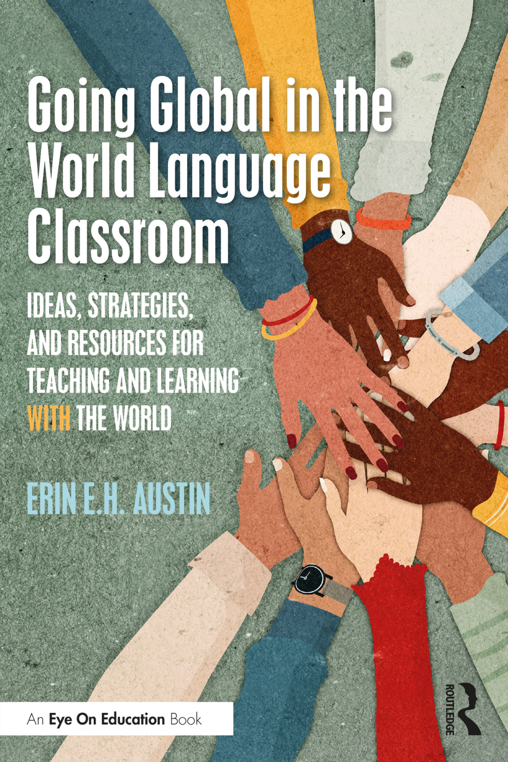 Going Global in the World Language Classroom Ideas, Strategies, and Resources for Teaching and Learning With the World 1st Edition - (PDF/EPUB Version)