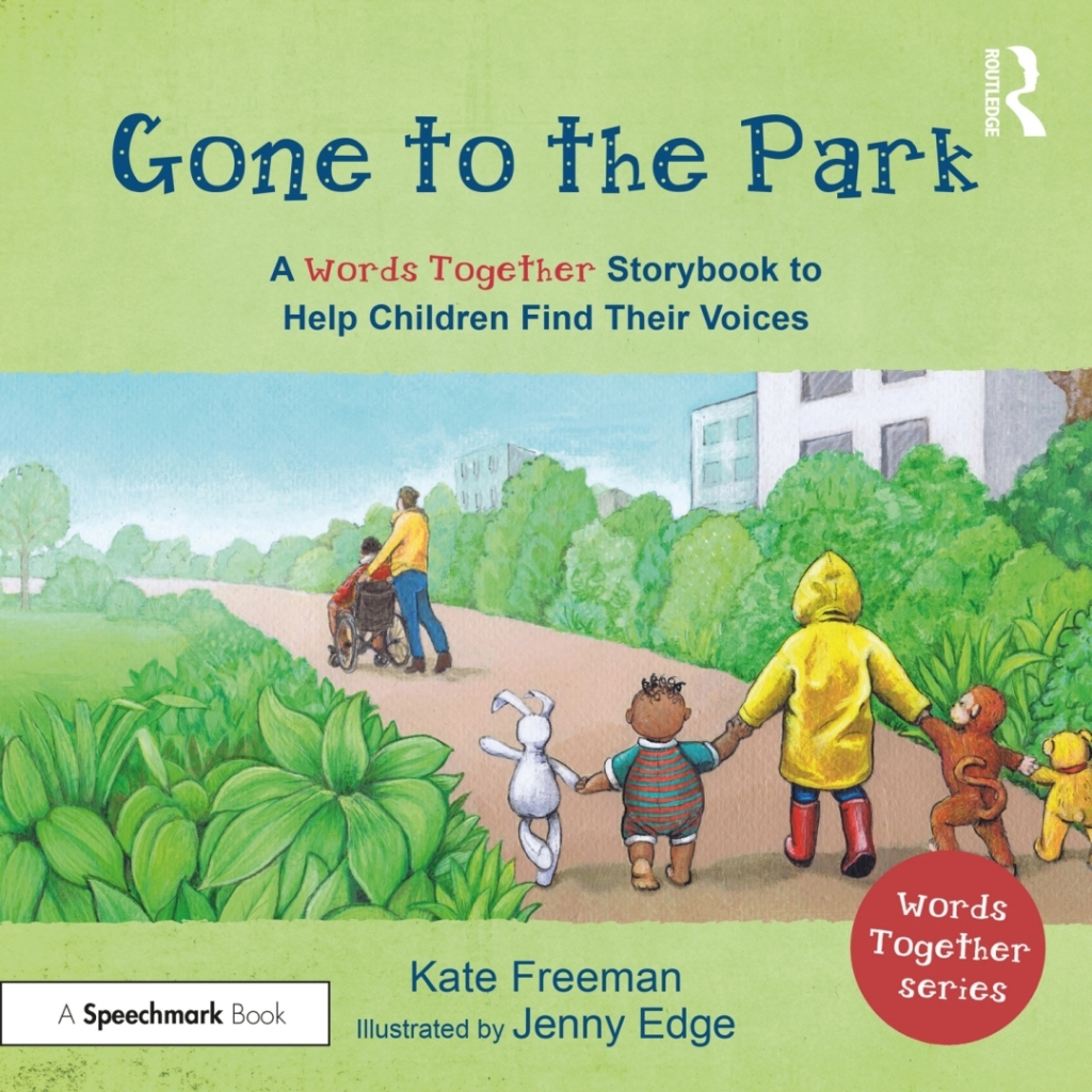 Gone to the Park: A â€˜Words Togetherâ€™ Storybook to Help Children Find Their Voices 1st Edition - (PDF/EPUB Version)