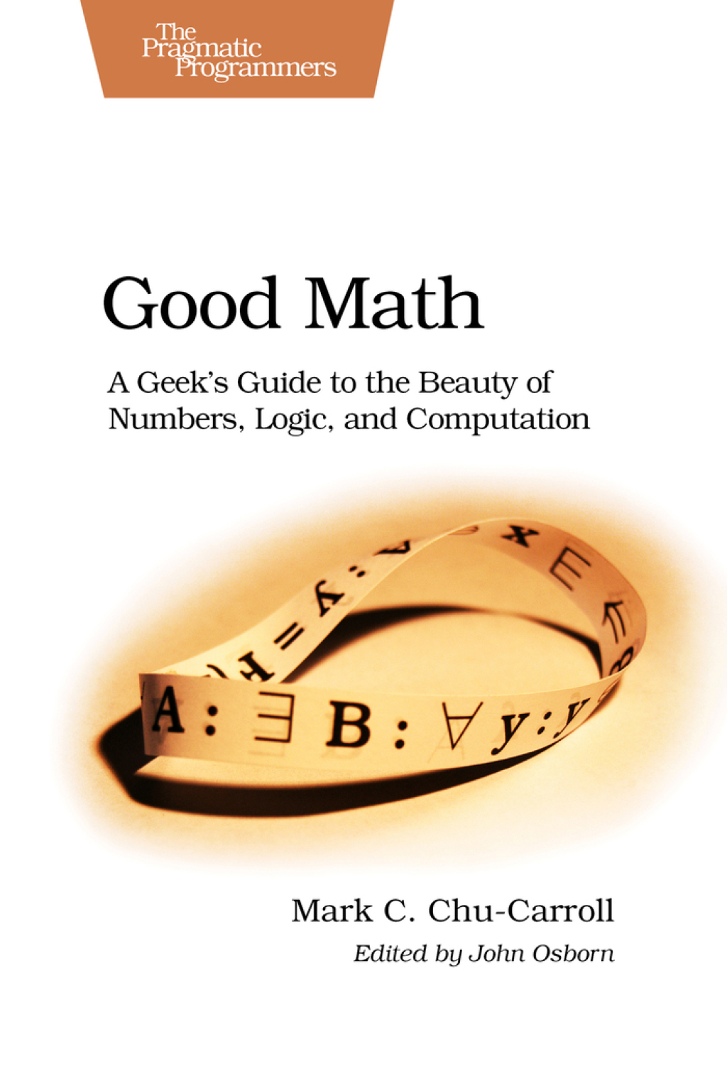 Good Math A Geek's Guide to the Beauty of Numbers, Logic, and Computation 1st Edition - (PDF/EPUB Version)