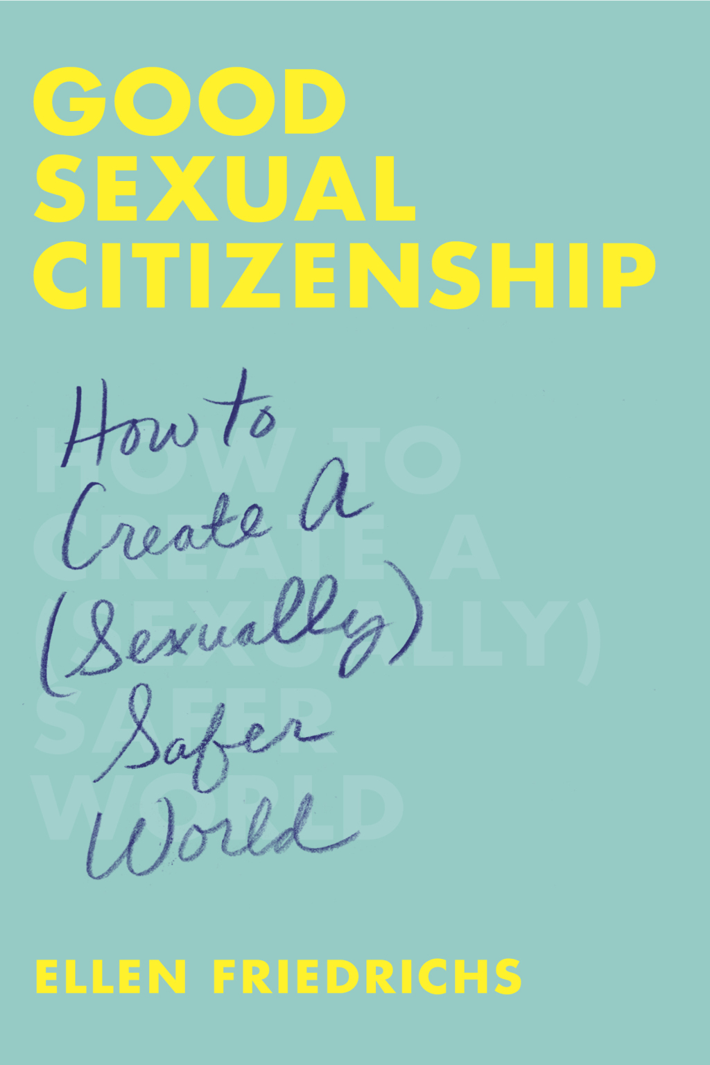 Good Sexual Citizenship How to Create a (Sexually) Safer World - (PDF/EPUB Version)