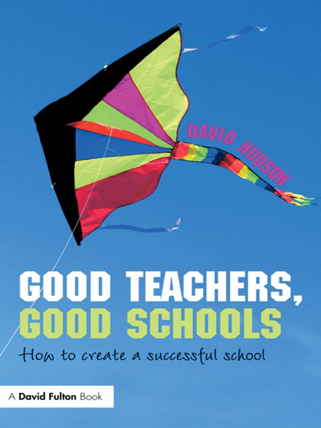 Good Teachers, Good Schools How to Create a Successful School 1st Edition - (PDF/EPUB Version)