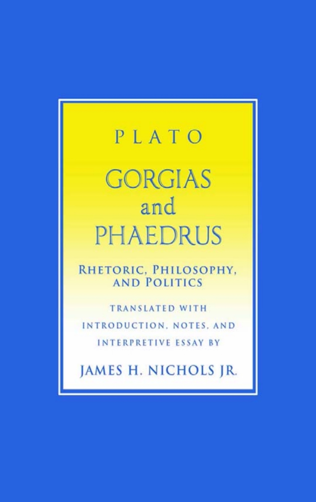 "Gorgias" and "Phaedrus" Rhetoric, Philosophy, and Politics 1st Edition â€“ PDF/EPUB Version Downloadable