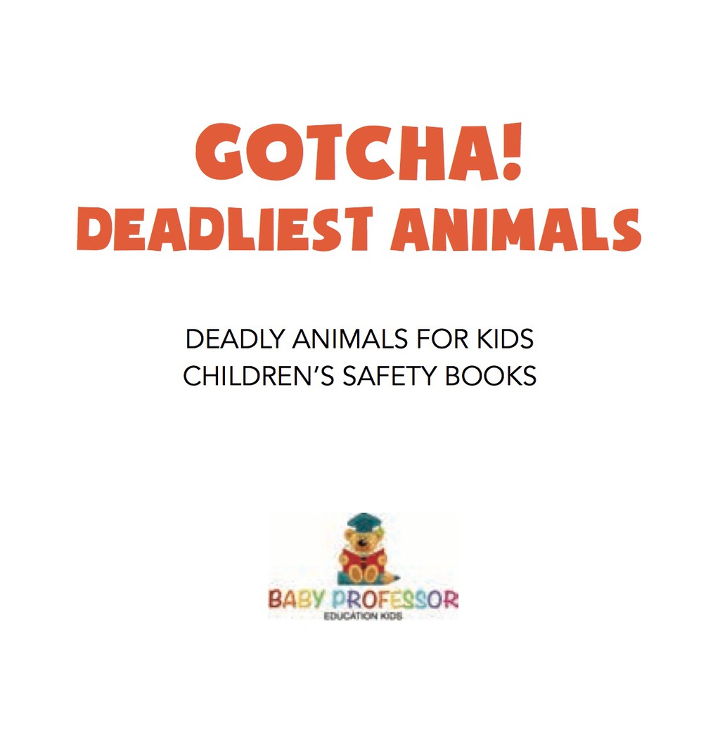 Gotcha! Deadliest Animals | Deadly Animals for Kids | Children's Safety Books - (PDF/EPUB Version)