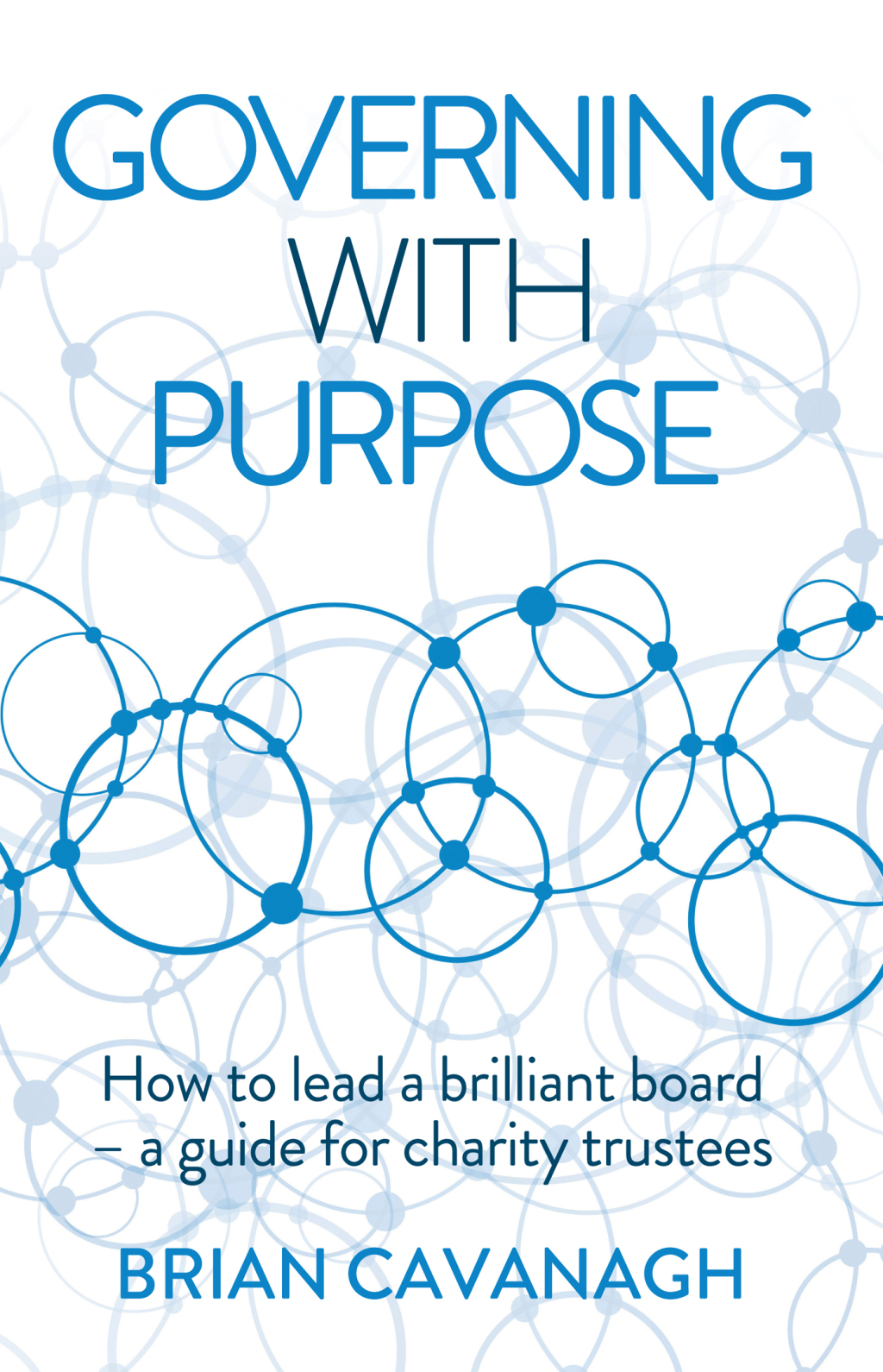 Governing with Purpose How to lead a brilliant board â€“ a guide for charity trustees - (PDF/EPUB Version)