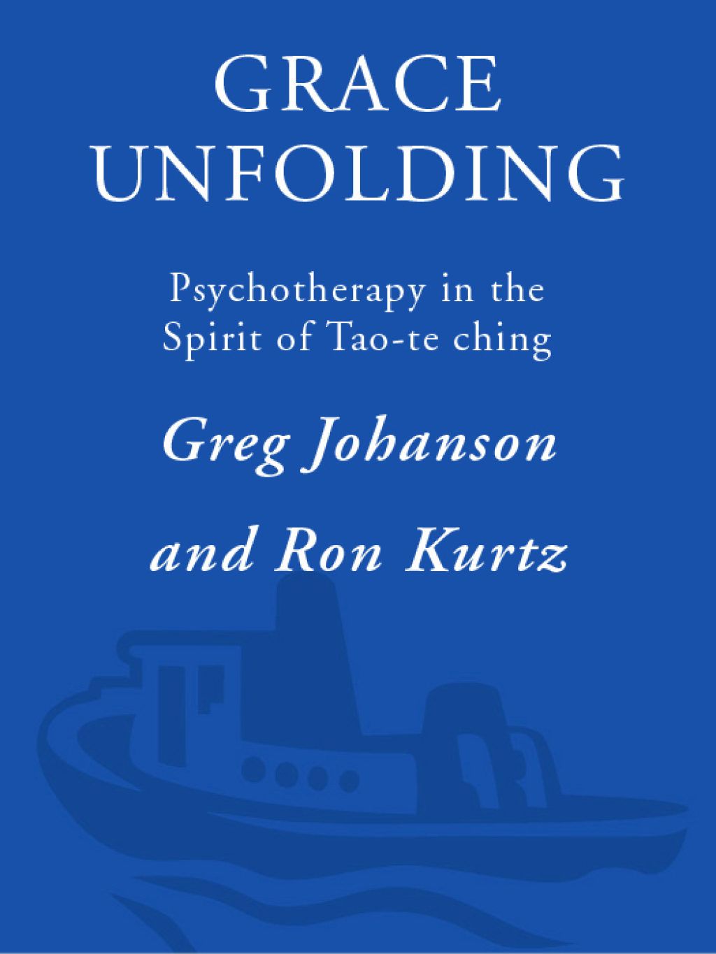 Grace Unfolding Psychotherapy in the Spirit of Tao-te ching - (PDF/EPUB Version)