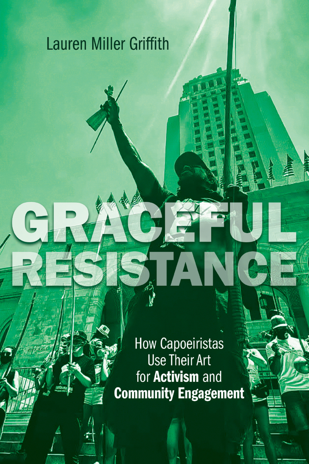 Graceful Resistance How Capoeiristas Use Their Art for Activism and Community Engagement - (PDF/EPUB Version)