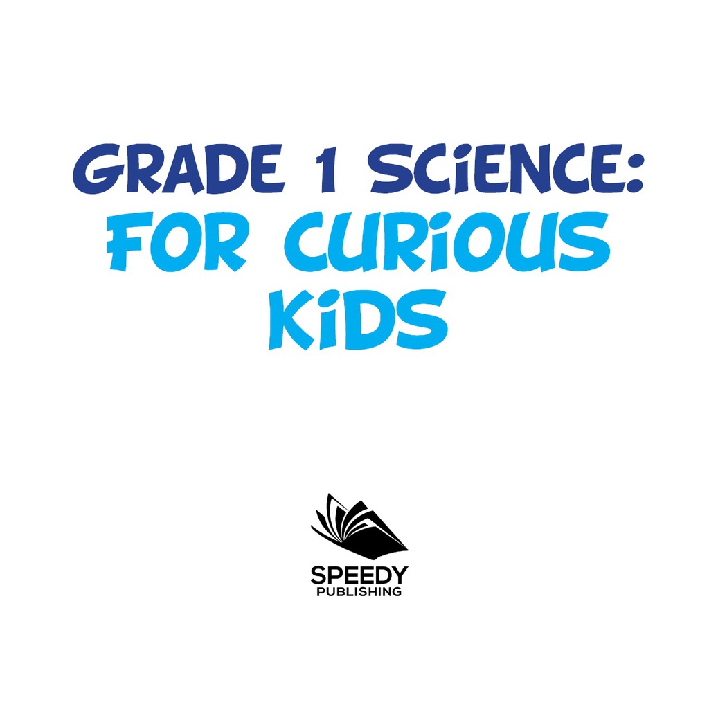 Grade 1 Science: For Curious Kids Fun Science Trivia for Kids In Grade One - (PDF/EPUB Version)