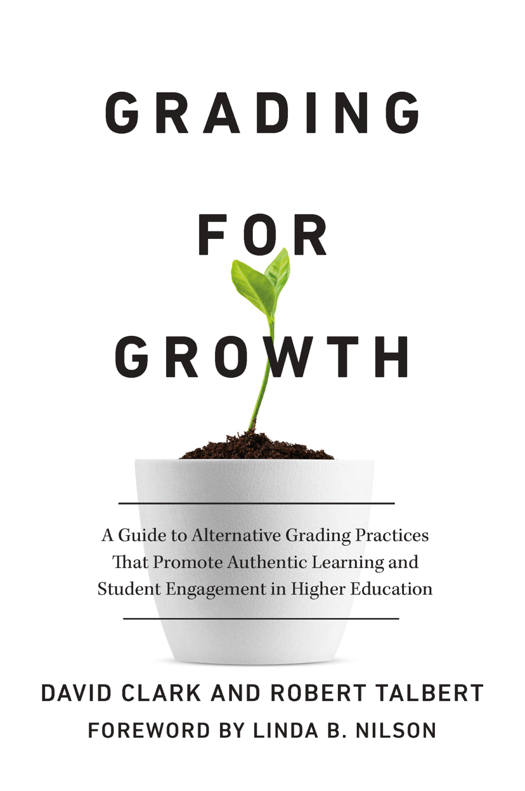Grading for Growth A Guide to Alternative Grading Practices that Promote Authentic Learning and Student Engagement in Higher Education 1st Edition - (PDF/EPUB Version)