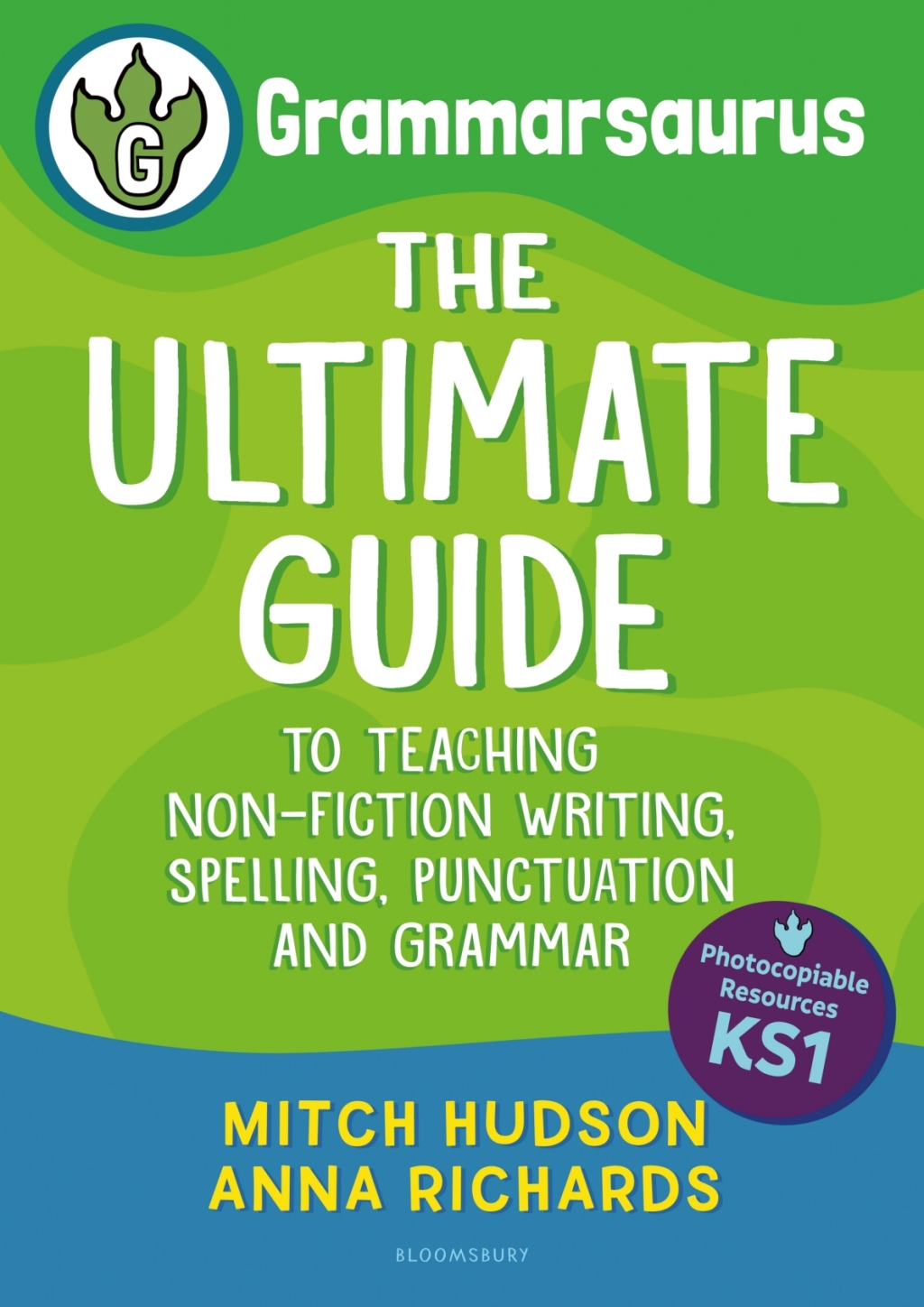 Grammarsaurus Key Stage 1 The Ultimate Guide to Teaching Non-Fiction Writing, Spelling, Punctuation and Grammar 1st Edition - (PDF/EPUB Version)