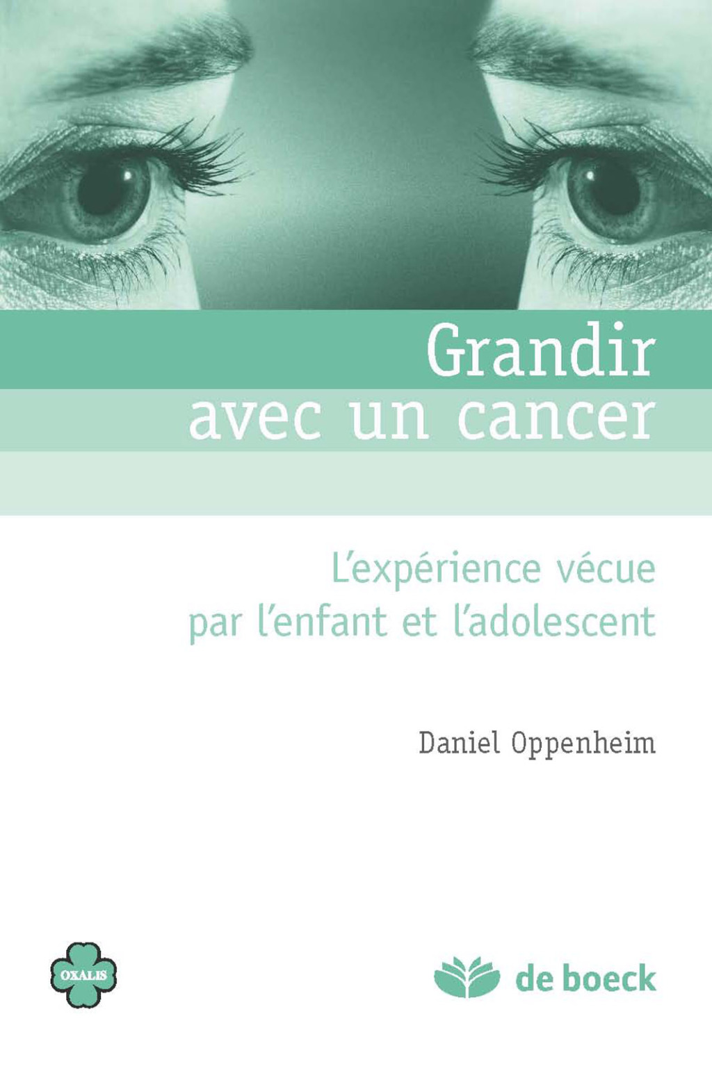 Grandir avec un cancer : L'expÃ©rience vÃ©cue par l'enfant et l'adolescent L'expÃ©rience vÃ©cue par l'enfant et l'ado 2nd Edition - (PDF/EPUB Version)