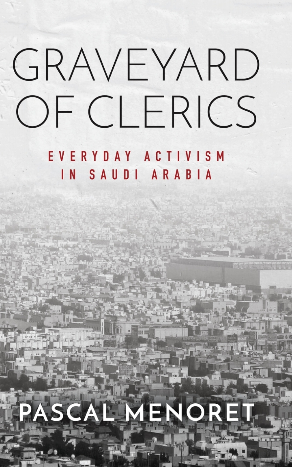 Graveyard of Clerics Everyday Activism in Saudi Arabia 1st Edition - (PDF/EPUB Version)