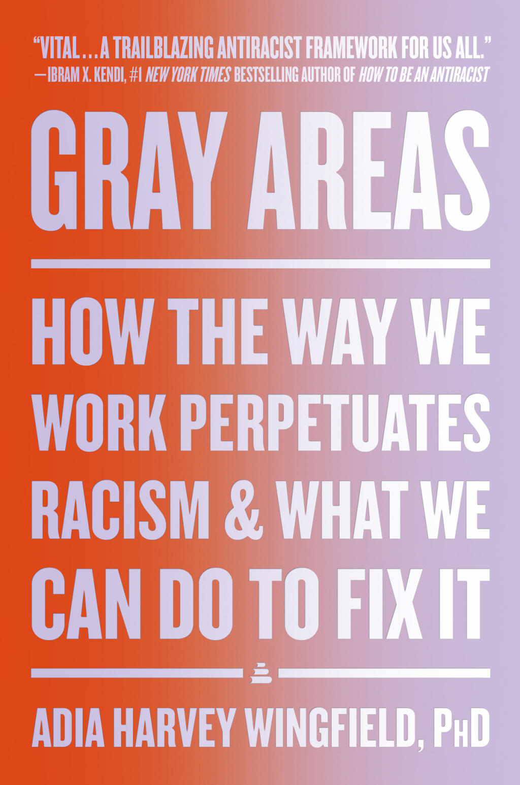 Gray Areas How the Way We Work Perpetuates Racism and What We Can Do to Fix It - (PDF/EPUB Version)