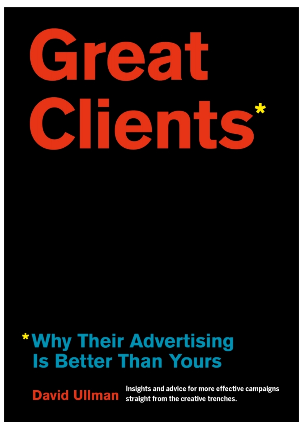 Great Clients Why Their Advertising Is Better Than Yours - (PDF/EPUB Version)
