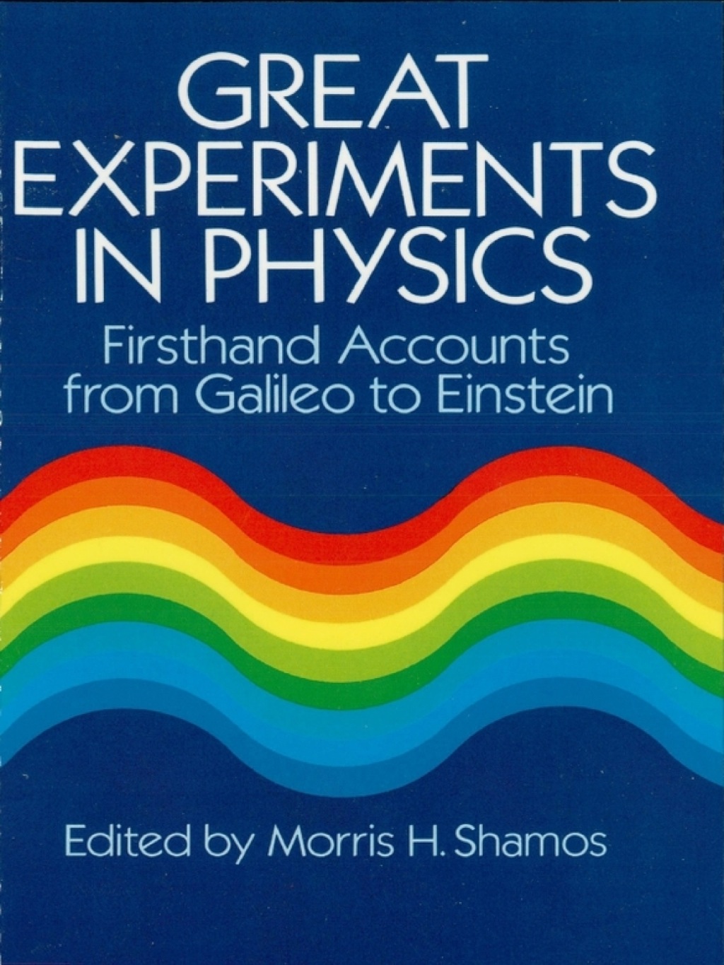 Great Experiments in Physics Firsthand Accounts from Galileo to Einstein - (PDF/EPUB Version)