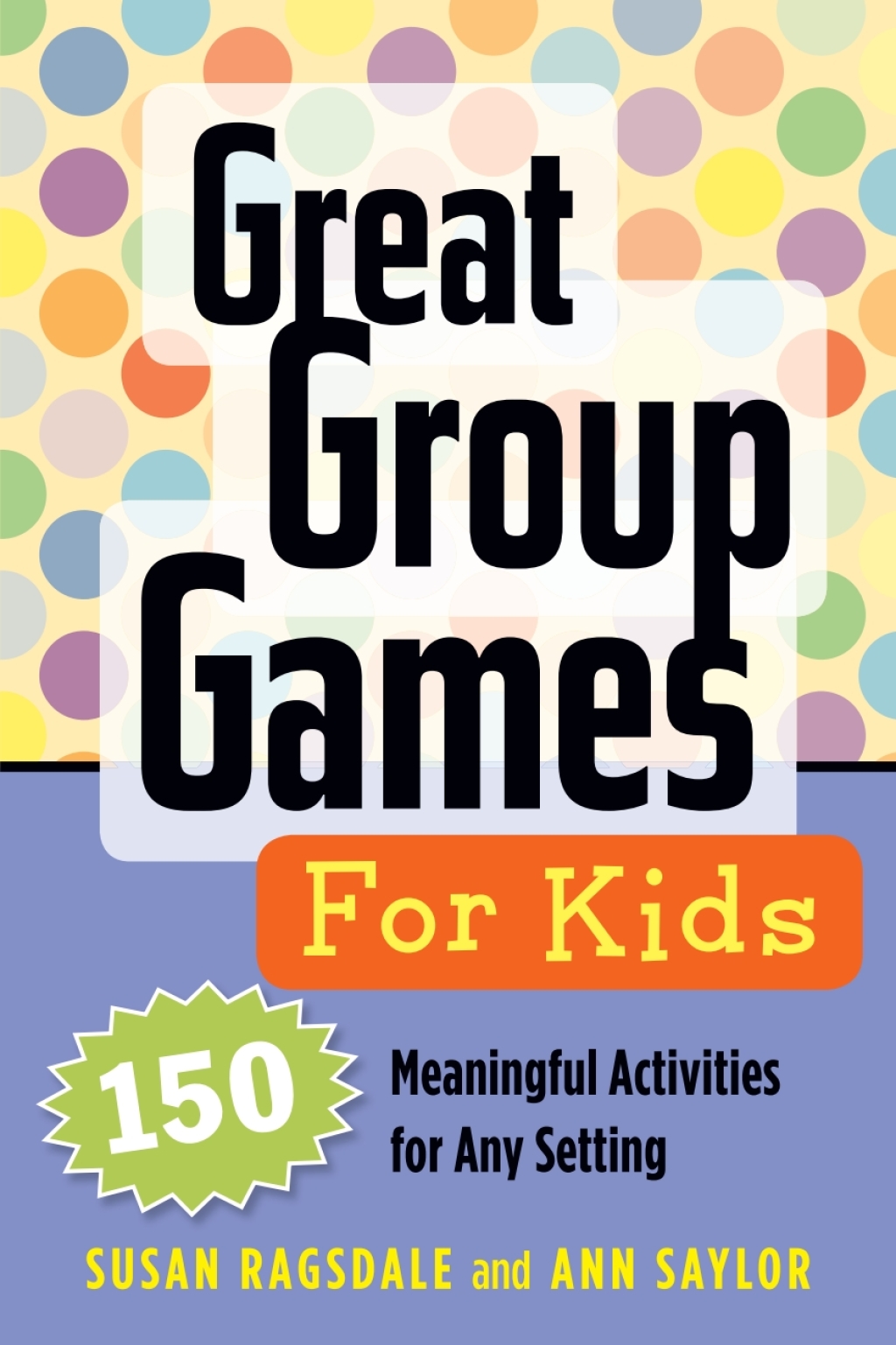 Great Group Games for Kids 150 Meaningful Activities for Any Setting - (PDF/EPUB Version)