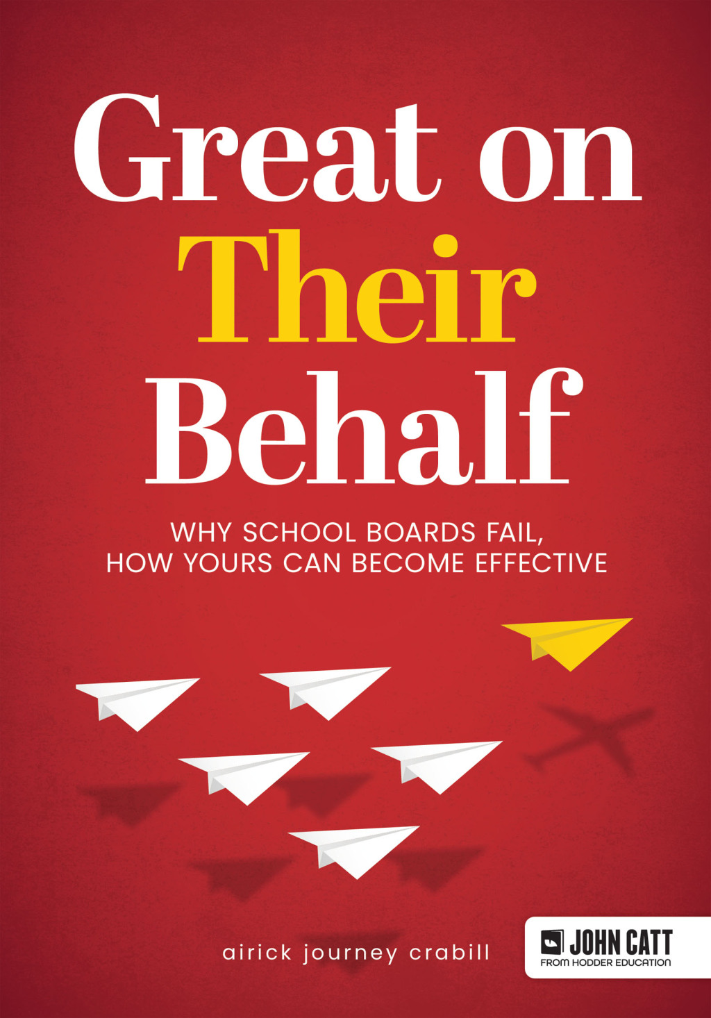 Great On Their Behalf: Why School Boards Fail, How Yours Can Become Effective - (PDF/EPUB Version)