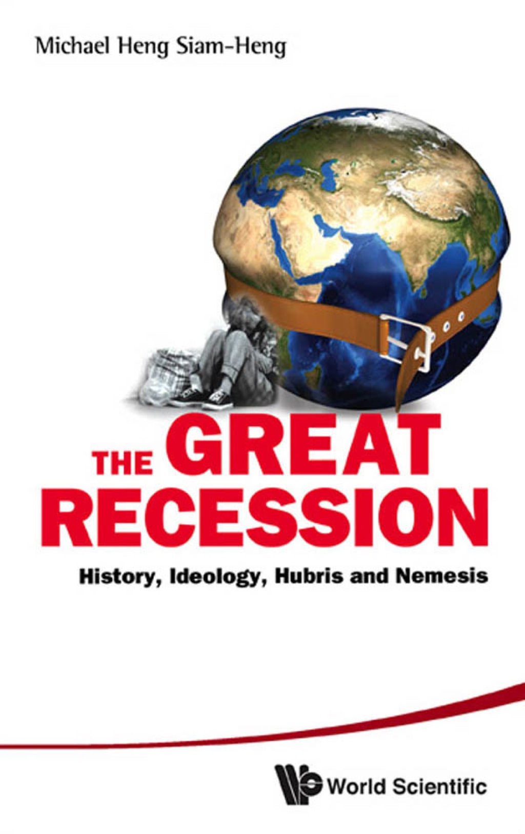 GREAT RECESSION, THE History, Ideology, Hubris and Nemesis - (PDF/EPUB Version)