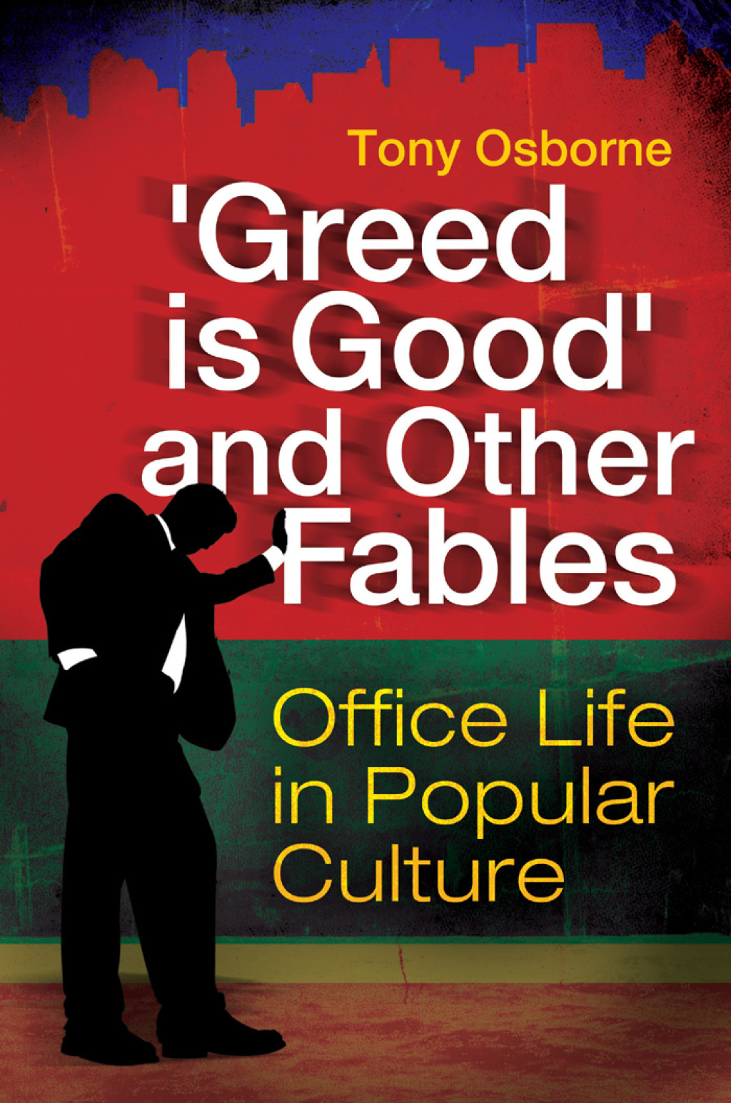 "Greed Is Good" and Other Fables: Office Life in Popular Culture  â€“ PDF/EPUB Version Downloadable