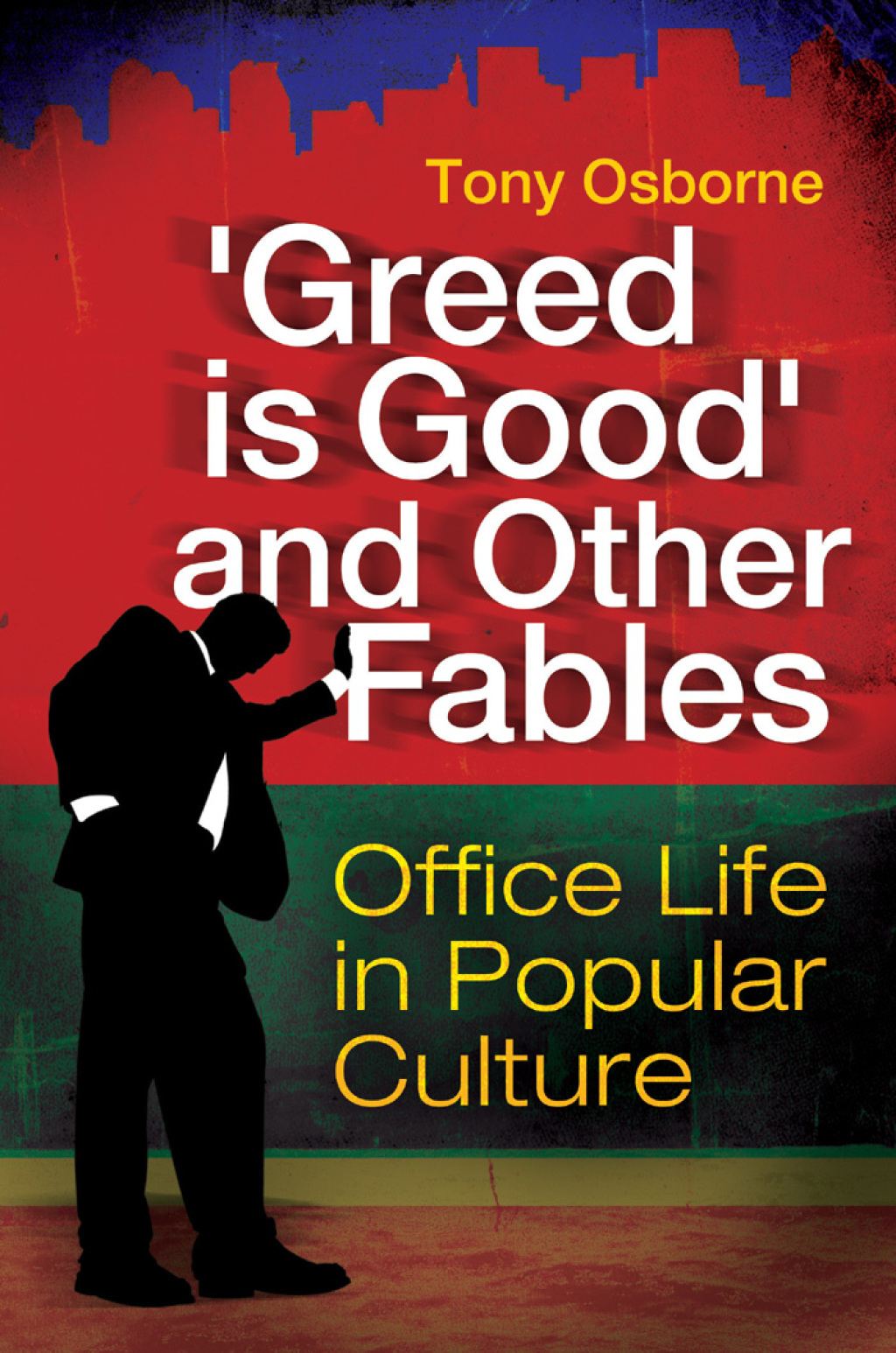 "Greed Is Good" and Other Fables Office Life in Popular Culture 1st Edition â€“ PDF/EPUB Version Downloadable