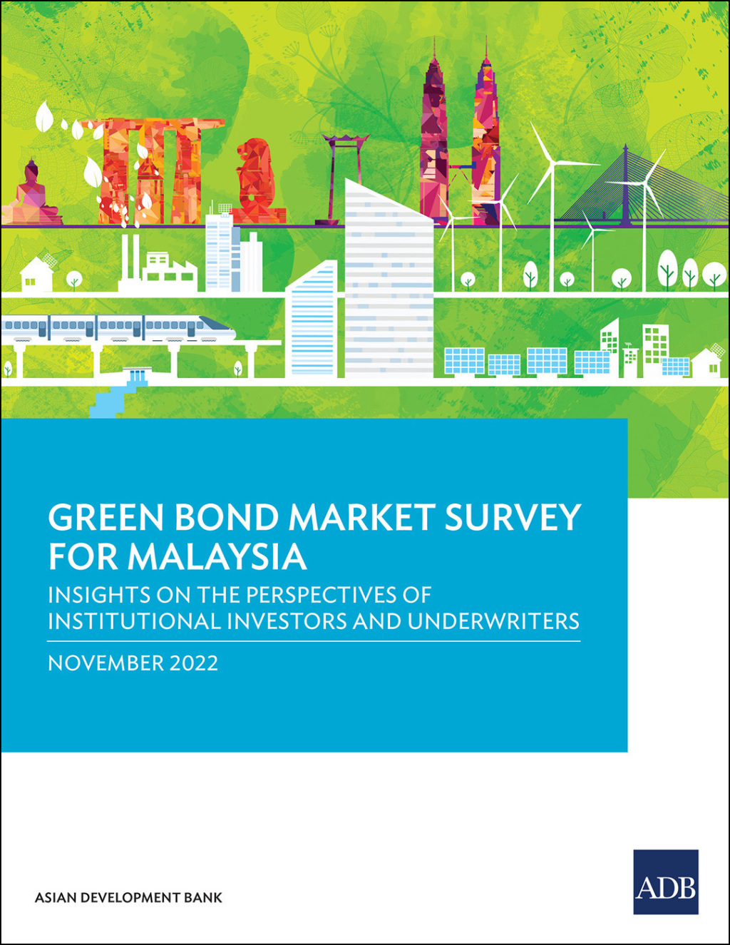 Green Bond Market Survey for Malaysia Insights on the Perspectives of Institutional Investors and Underwriters - (PDF/EPUB Version)