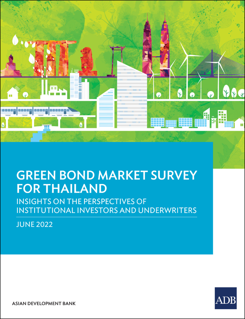 Green Bond Market Survey for Thailand Insights on the Perspectives of Institutional Investors and Underwriters - (PDF/EPUB Version)