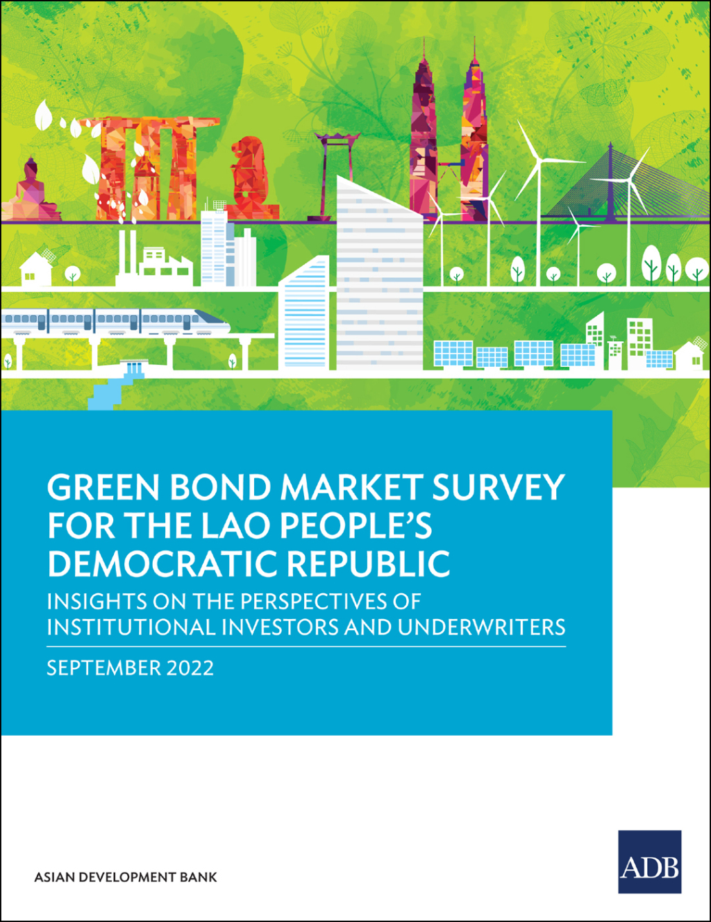 Green Bond Market Survey for the Lao People's Democratic Republic Insights on the Perspectives of Institutional Investors and Underwriters - (PDF/EPUB Version)