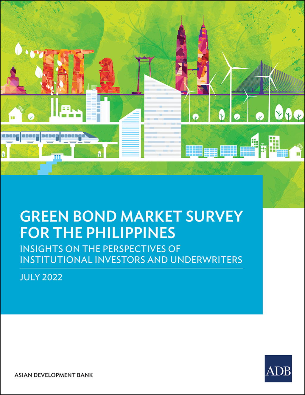 Green Bond Market Survey for the Philippines Insights on the Perspectives of Institutional Investors and Underwriters - (PDF/EPUB Version)