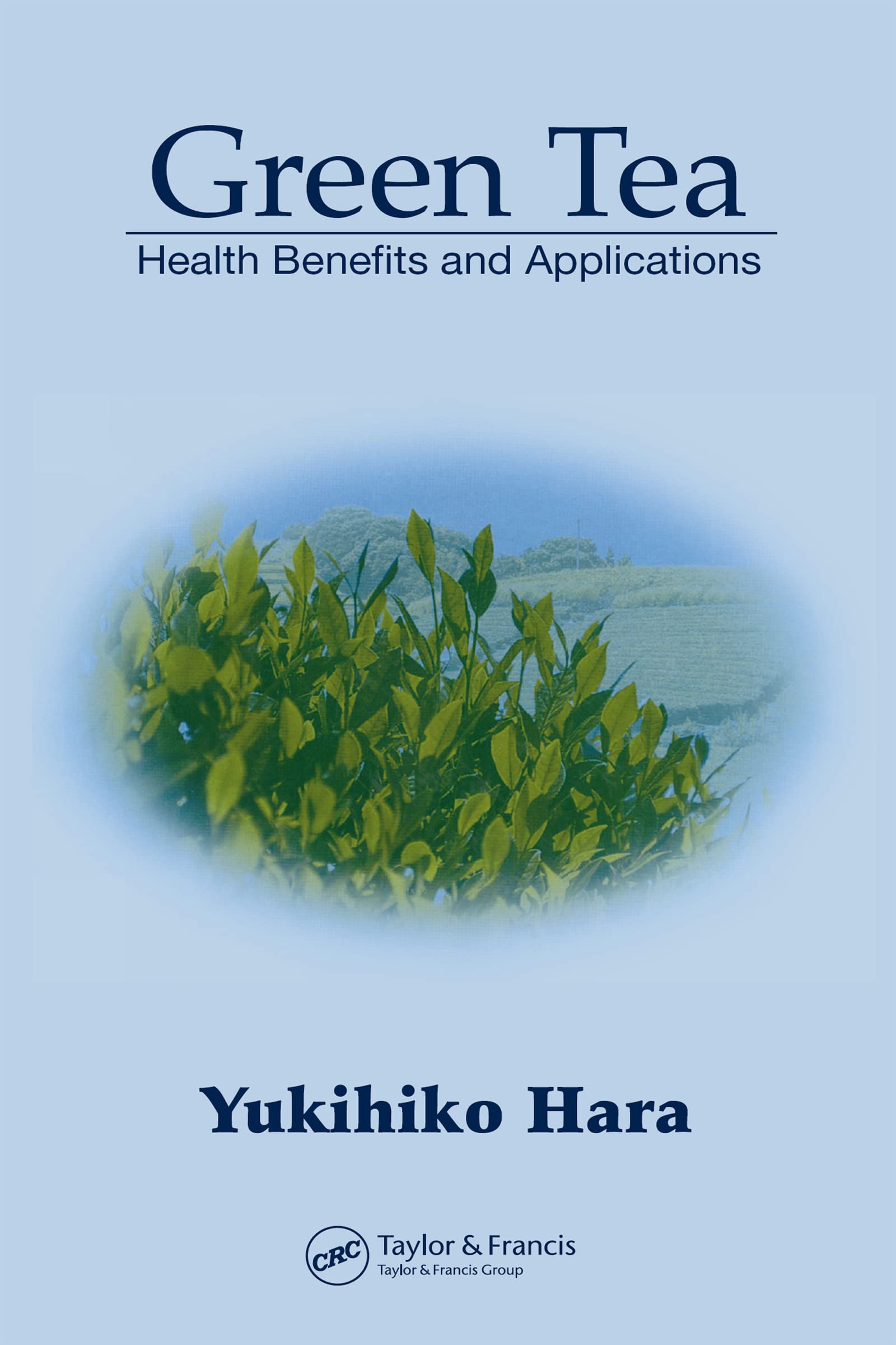 Green Tea: Health Benefits and Applications (Food Science and ...