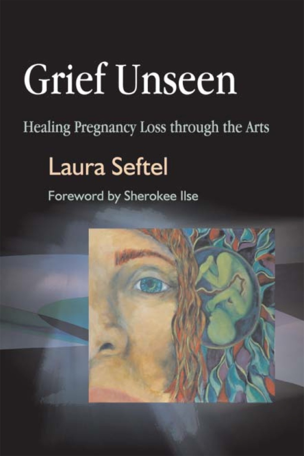 Grief Unseen Healing Pregnancy Loss through the Arts - (PDF/EPUB Version)