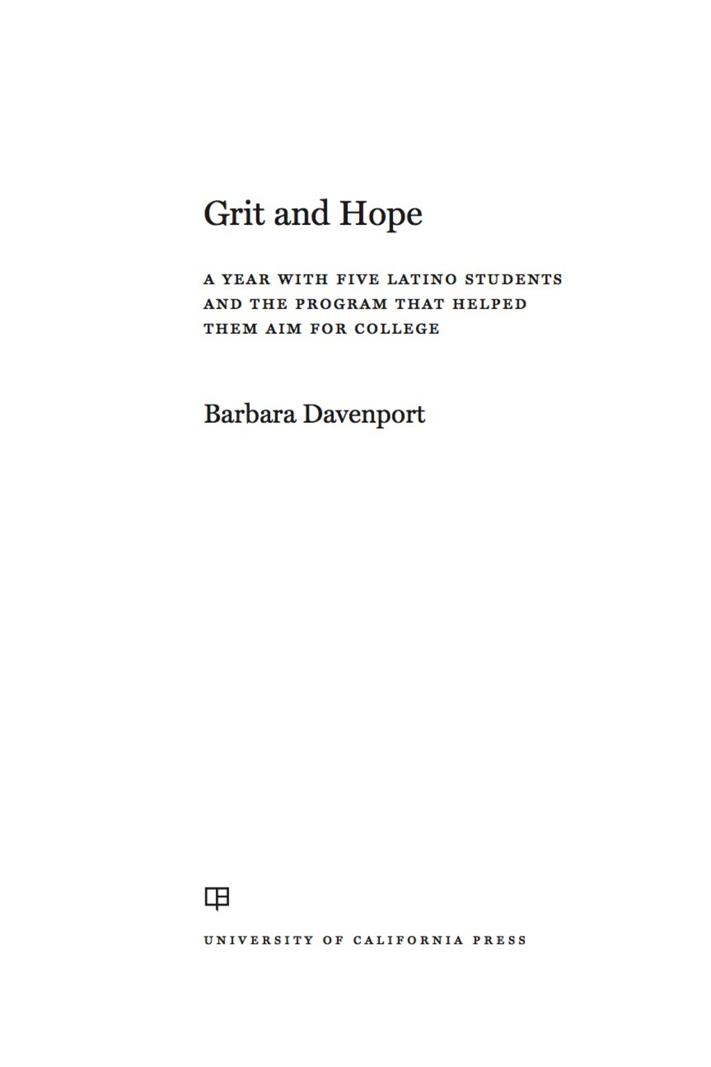 Grit and Hope A Year with Five Latino Students and the Program That Helped Them Aim for College 1st Edition - (PDF/EPUB Version)